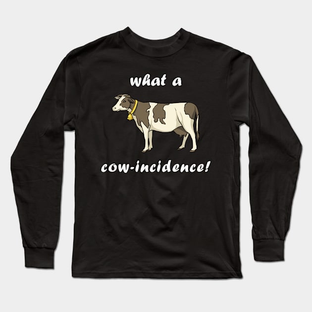 What a Cow-Incidence! Long Sleeve T-Shirt by JoeHx